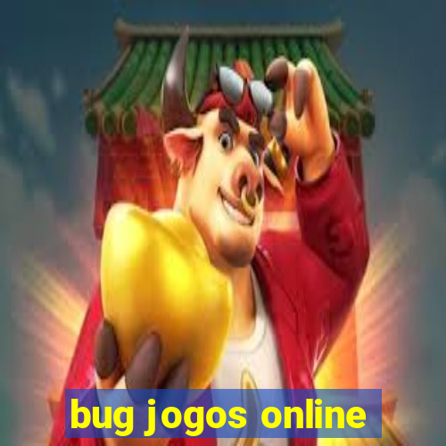 bug jogos online